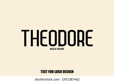 male Name Theodore Semi Bold Typography Text For Logo Designs and Shop Names