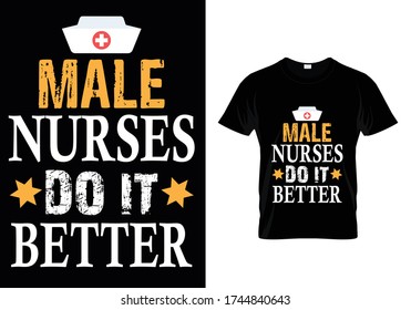 Male Nurses Do It Better...Nurse T shirt Template