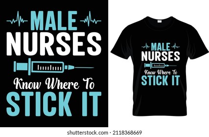Male Nurses Know Where To Stick It- Nurse t-shirt, nursing t-shirt Design