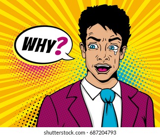 Male pop art face. Sad crying man in suit with black hair and open mouth turned around with tears in his eyes and Why speech bubble. Vector colorful background in pop art retro comic style.