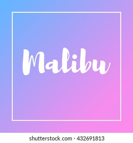 Malibu California handwriting lettering. Malibu vector illustration