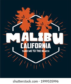 Malibu California, take me to the beach