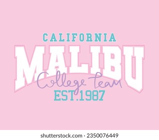 Malibu California varsity college vintage typography. Vector illustration design for slogan tee, t shirt, fashion graphic, print, poster, card.