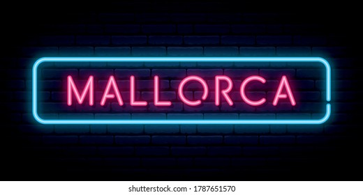 Mallorca neon sign. Bright light signboard. Vector banner.