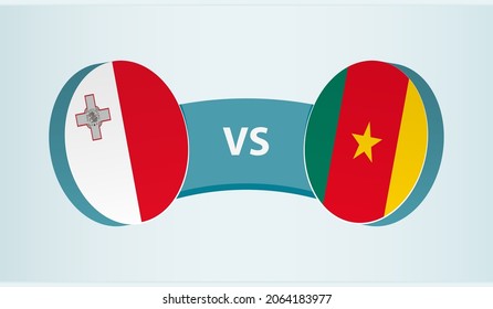 Malta versus Cameroon, team sports competition concept. Round flag of countries.