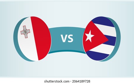 Malta versus Cuba, team sports competition concept. Round flag of countries.