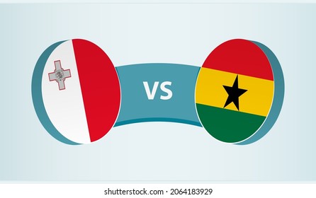 Malta versus Ghana, team sports competition concept. Round flag of countries.