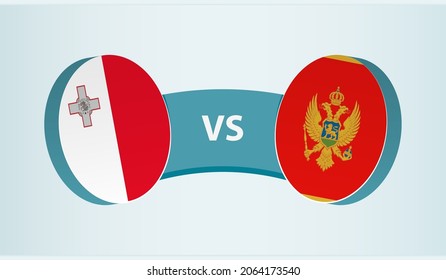 Malta versus Montenegro, team sports competition concept. Round flag of countries.