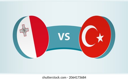 Malta versus Turkey, team sports competition concept. Round flag of countries.