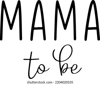 Mama to be design vector typography for cricut