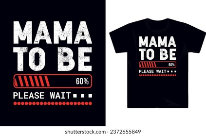 Mama  to be please wait t shirt design