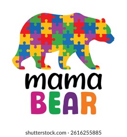 Mama Bear - Autism Awareness Typography T-shirt Design Vector, Autistic Spectrum Disorder Illustration, Autism Awareness Puzzle Piece Clipart
