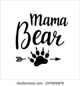 Mama Bear. Calligraphy Lettering Inscriptions. Mom life design. Happy Mothers Day lettering. Vector illustration.