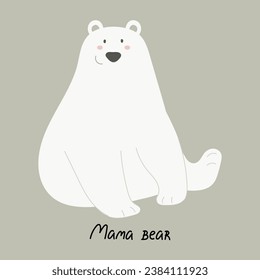 Mama bear. Cartoon polar bears, hand drawing lettering. Colorful vector illustration, flat style. design for greeting cards, print, poster