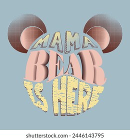 MAMA BEAR IS HERE CARTOON TYPOGRAPHY WITH A MASK ON AND PASTEL BLUE BACKGROUND, PIGMENT AND SCRIBBLE EFFECT VIVID COLORS VECTOR ILLUSTRATION 