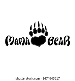 Mama Bear.  Vector Symbol Of The Strong And Careful Mother. Original Footprint Or Handprint Of She-bear. Flat Of The Paw In The Shape Of Heart. Cartoon Calligraphic Text. Black Ink Metaphorical Logo