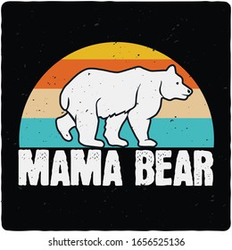 Mama Bear,T shirt, T shirt design,Typography