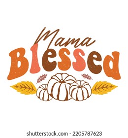 Mama Blessed Fall day Shirt Design