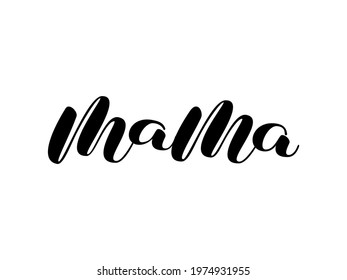 Mama brush lettering. Calligraphy for t-shirt. Vectorillustration for card and poster