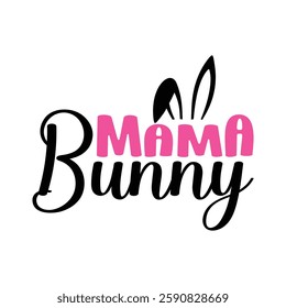 Mama Bunny, Easter day t-shirt design, Happy Easter funny t shirt design, Bunny Season, Typography vector art shirt, spring holiday, Easter Funny Quotes t-shirt for kid’s men, Women