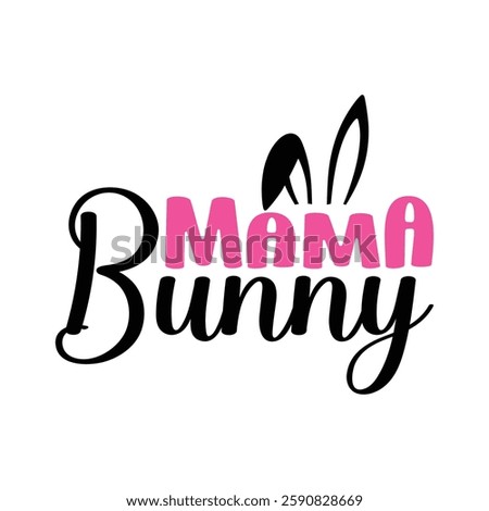 Mama Bunny, Easter day t-shirt design, Happy Easter funny t shirt design, Bunny Season, Typography vector art shirt, spring holiday, Easter Funny Quotes t-shirt for kid’s men, Women
