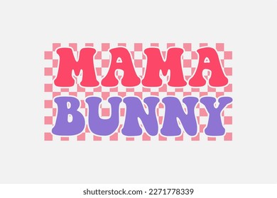 Mama Bunny lettering Typography T shirt design