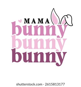 Mama Bunny, Mothers Day Typography T shirt design