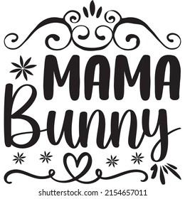 Mama Bunny t-shirt design ,vector file.