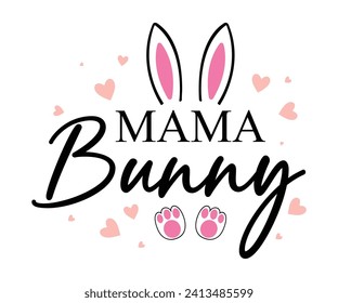 Mama bunny T-shirt, Happy Easter Shirts, Hunting Squad, Easter Quotes, Easter for Kids, March Shirt, Welcome Spring, Cut File For Cricut And Silhouette