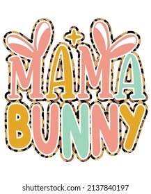 Mama Bunny typography vector t-shirt design. Vector typography t-shirt design.