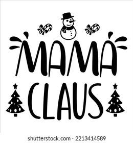 Mama Claus, Merry Christmas shirts Print Template, Xmas Ugly Snow Santa Clouse New Year Holiday Candy Santa Hat vector illustration for Christmas hand lettered