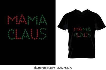 MAMA CLAUS...CHRISTMAS T SHIRT DESIGN