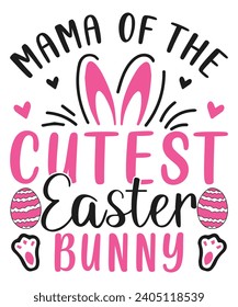 Mama of the cutest easter bunny, happy easter cute bunny eggs