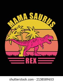 Mama Dinosaur Rex Mom T-Shirt Design