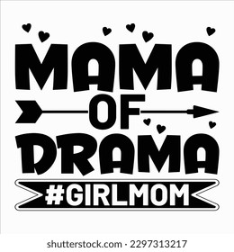 Mama Of Drama Girl Mom, Mother's day shirt print template Typography design, for mom mommy mama daughter grandma girl women aunt mom life child best mom adorable shirt