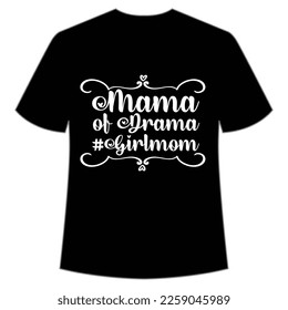Mama of drama girlmom Mom life shirt print template, Typography design for mom, mother's day, wife, women, girl, lady, boss day, birthday 
