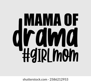 Mama Of Drama #girlmom, Mom Quotes, Quotes about Mother, funny mom design, Mothers Day Design, Mother's day typographic t shirt design