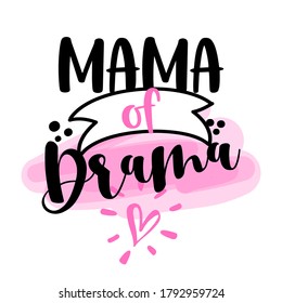 Mama of Drama - Hand drawn typography poster. Conceptual handwritten text. Hand letter script word art design. Good for scrap booking, posters, greeting cards, textiles, gifts, other sets.