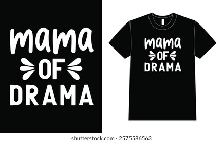 Mama of drama Shirt Design, Typography Design For Mother Day.