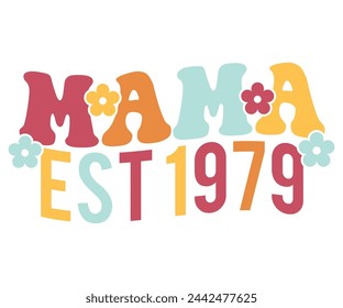 Mama Est 1979 Retro,Mom Life,Mother's Day,Stacked Mama,Boho Mama,Mom Era,wavy stacked letters,Retro, Groovy,Girl Mom,Cool Mom,Cat Mom svg
