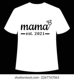 mama est 2021 Mother's day shirt print template,  typography design for mom mommy mama daughter grandma girl women aunt mom life child best mom adorable shirt