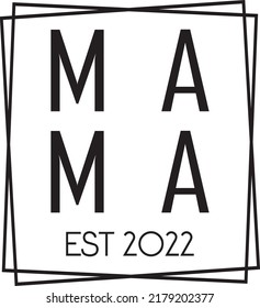 Mama Est 2022, Mom Life, Mom Mode