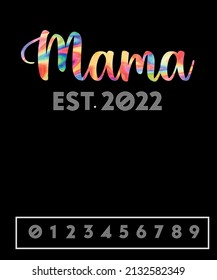 Mama Est 2022 Tie Dye Mothers Day Gift For Her T Shirt Design. Announcement T Shirt Design.