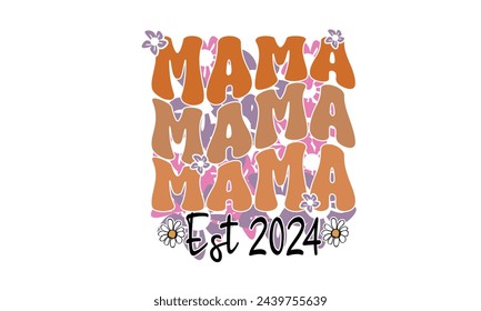 Mama Est 2024 Retro Mother's Day T-Shirt Design