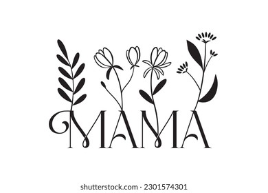 Mama Flower Lettering composition for Mothers Day for t-shirts, prints, cups. Black-white.