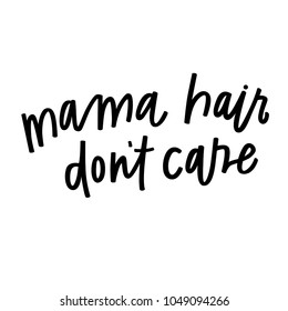 Mama hair don't care