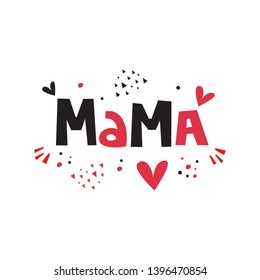 Mama hand drawn vector lettering phrase. Greeting card, banner, poster design element on the white background.