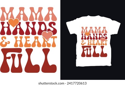 Mama Hands and Heart Full T-shirt Design