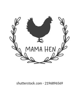 Mama Hen farmhouse quotes. Isolated on white background. Farm Life sign. Southern vector quotes. Farmhouse Saying.