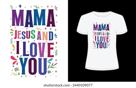 Mama Jesus and i love you t-shirt template